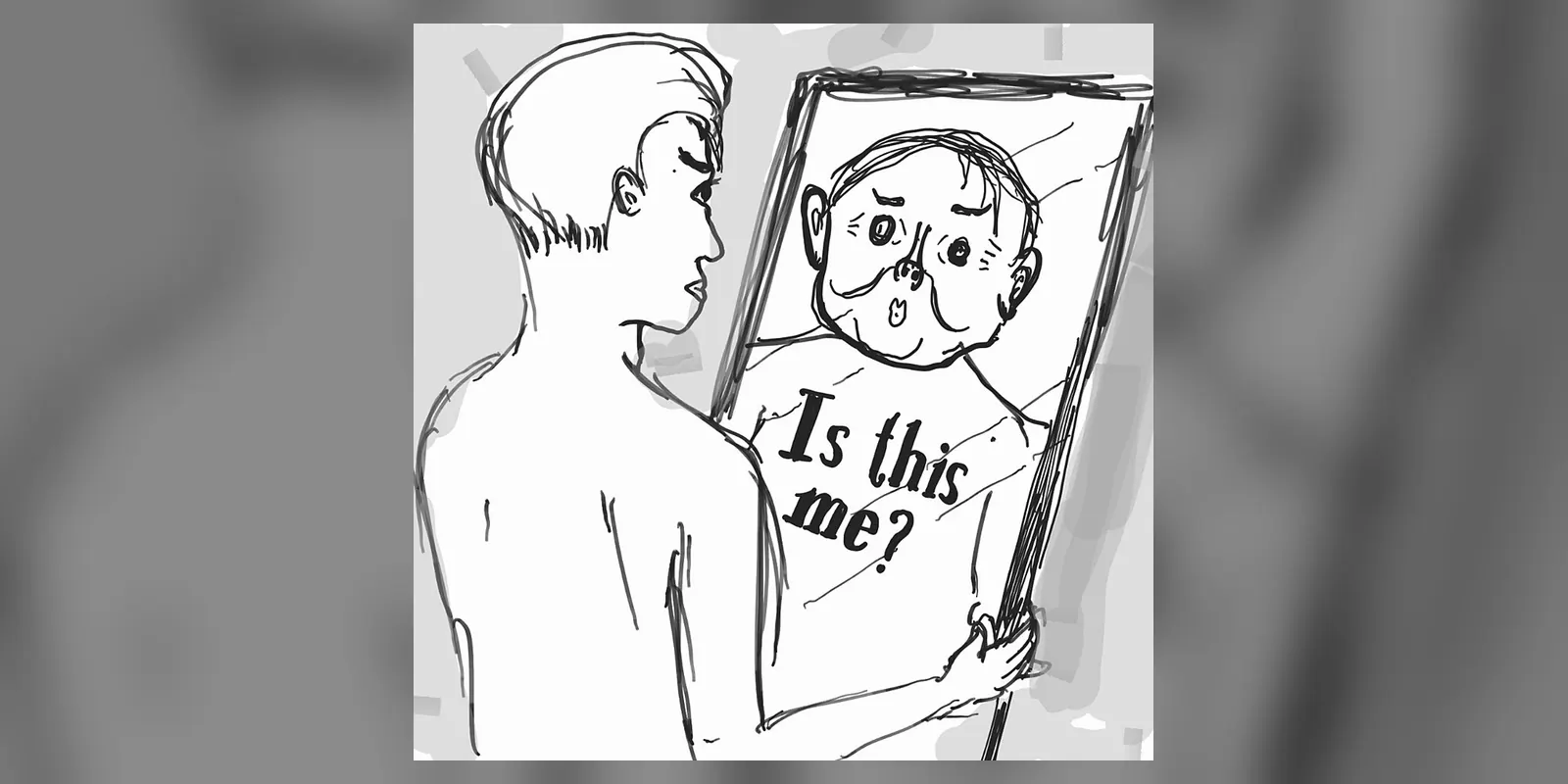An illustration of an ungendered person looking in the mirror with the phrase "Is this me?" written; probably to illustrate "body dysmorphic disorder" or depersonalization disorder (DPDR)
